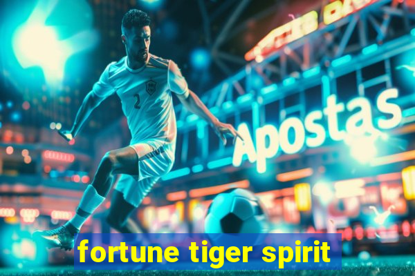 fortune tiger spirit